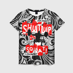 Женская футболка Shut up & squat