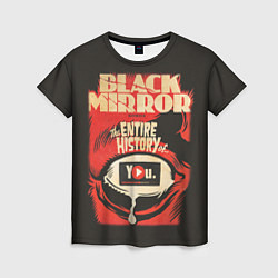 Женская футболка Black Mirror: Entire history