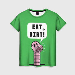 Женская футболка Eat Dirt