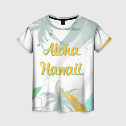 Футболка женская Aloha Hawaii, цвет: 3D-принт