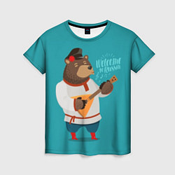 Футболка женская Welcome to Russia - bear, цвет: 3D-принт