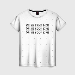 Женская футболка Drive Your Live