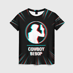 Футболка женская Символ Cowboy Bebop в стиле glitch на темном фоне, цвет: 3D-принт