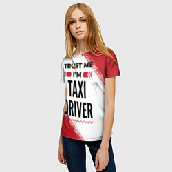 Футболка женская Trust me Im taxi driver white, цвет: 3D-принт — фото 2