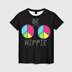 Футболка женская Be hippie, цвет: 3D-принт