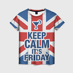 Футболка женская Keep calm its friday, цвет: 3D-принт