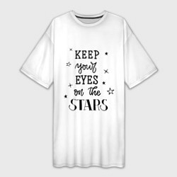 Футболка женская длинная Keep your eyes on the stars, цвет: 3D-принт