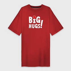 Футболка женская-платье Big hugs! Крепкие объятия!, цвет: красный