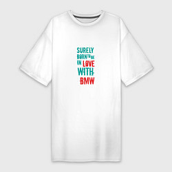 Футболка женская-платье In Love With BMW, цвет: белый
