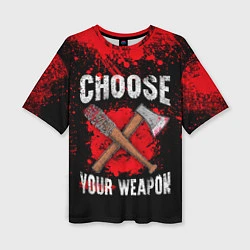 Женская футболка оверсайз Choose Your Weapon
