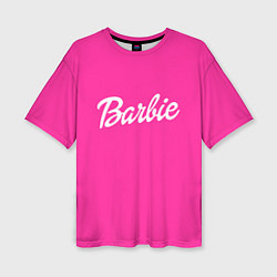Футболка оверсайз женская Барби, цвет: 3D-принт
