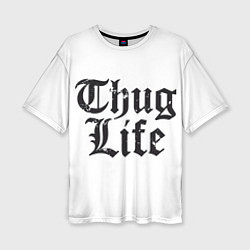Женская футболка оверсайз Thug Life