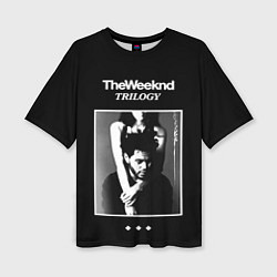 Футболка оверсайз женская The Weeknd: Trilogy, цвет: 3D-принт