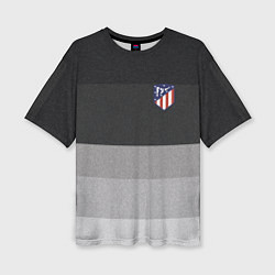 Футболка оверсайз женская ФК Атлетико Мадрид: Серый стиль, цвет: 3D-принт
