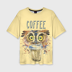 Женская футболка оверсайз Owls like coffee