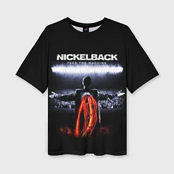 Женская футболка оверсайз Nickelback: Feed the Machine