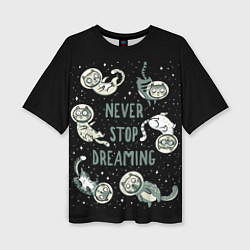 Женская футболка оверсайз Коты в Космосе Мечтай