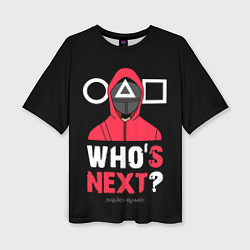 Футболка оверсайз женская Squid game: Whos Next?, цвет: 3D-принт
