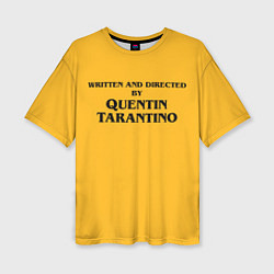 Женская футболка оверсайз Срежиссировано Квентином Тарантино