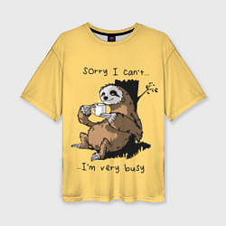 Женская футболка оверсайз Sorry I cant Im very busy