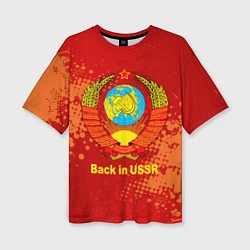 Футболка оверсайз женская Back in USSR - Назад в СССР, цвет: 3D-принт
