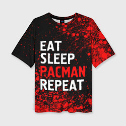 Женская футболка оверсайз Eat Sleep Pacman Repeat Арт