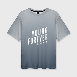 Женская футболка оверсайз Навечно молодой Young forever