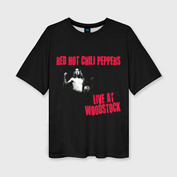 Футболка оверсайз женская Live at Woodstock - Red Hot Chili Peppers, цвет: 3D-принт