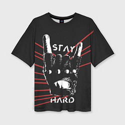 Футболка оверсайз женская Stay hard, цвет: 3D-принт