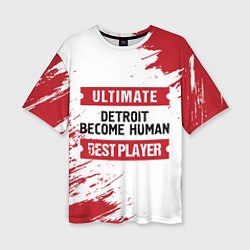 Футболка оверсайз женская Detroit Become Human: красные таблички Best Player, цвет: 3D-принт