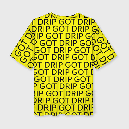 Женская футболка оверсайз I GOT A DRIP / 3D-принт – фото 2