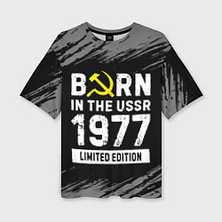 Футболка оверсайз женская Born In The USSR 1977 year Limited Edition, цвет: 3D-принт
