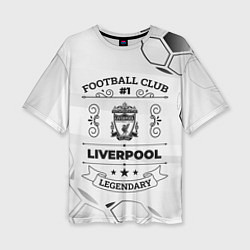 Женская футболка оверсайз Liverpool Football Club Number 1 Legendary