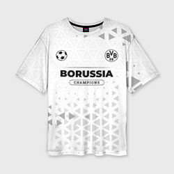 Футболка оверсайз женская Borussia Champions Униформа, цвет: 3D-принт