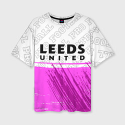 Футболка оверсайз женская Leeds United Pro Football, цвет: 3D-принт