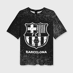 Футболка оверсайз женская Barcelona с потертостями на темном фоне, цвет: 3D-принт