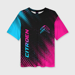 Футболка оверсайз женская Citroen - Neon Gradient, цвет: 3D-принт