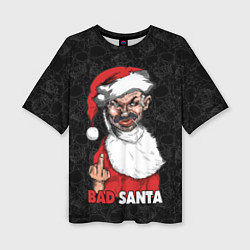 Женская футболка оверсайз Fuck you, bad Santa