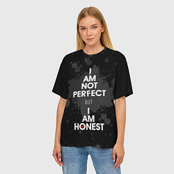 Футболка оверсайз женская I am not perfect, but I am honest, цвет: 3D-принт — фото 2