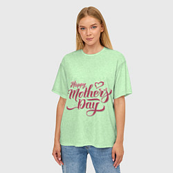 Футболка оверсайз женская Happy Mothers Day - надпись, цвет: 3D-принт — фото 2