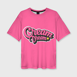 Футболка оверсайз женская Cream Dream, цвет: 3D-принт