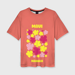 Женская футболка оверсайз Мауи - Гавайи