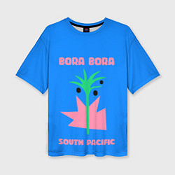 Женская футболка оверсайз Бора-Бора - Тихий океан