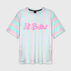 Женская футболка оверсайз Hi Barbie - фраза и костюм Кена