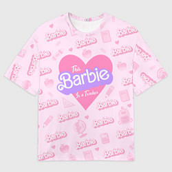 Женская футболка оверсайз Эта Барби - учительница: розовый паттерн
