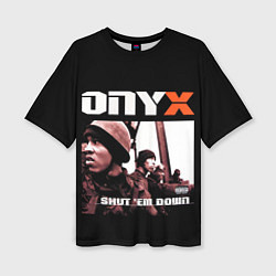 Футболка оверсайз женская Onyx - shut em down, цвет: 3D-принт