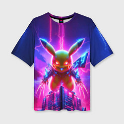 Футболка оверсайз женская Neon horror - cyber Pikachu, цвет: 3D-принт