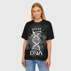 Футболка оверсайз женская Its my DNA, цвет: 3D-принт — фото 2