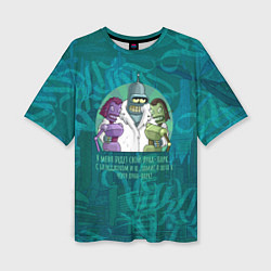 Футболка оверсайз женская Футурама: Бендер с роботессами на малахитовом, цвет: 3D-принт