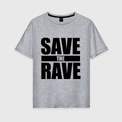 Женская футболка оверсайз Save the rave